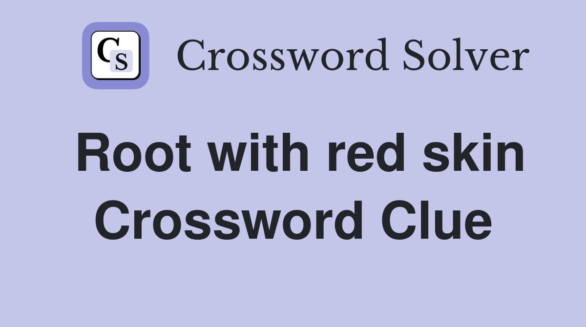 Root with red skin Crossword Clue Answers Crossword Solver